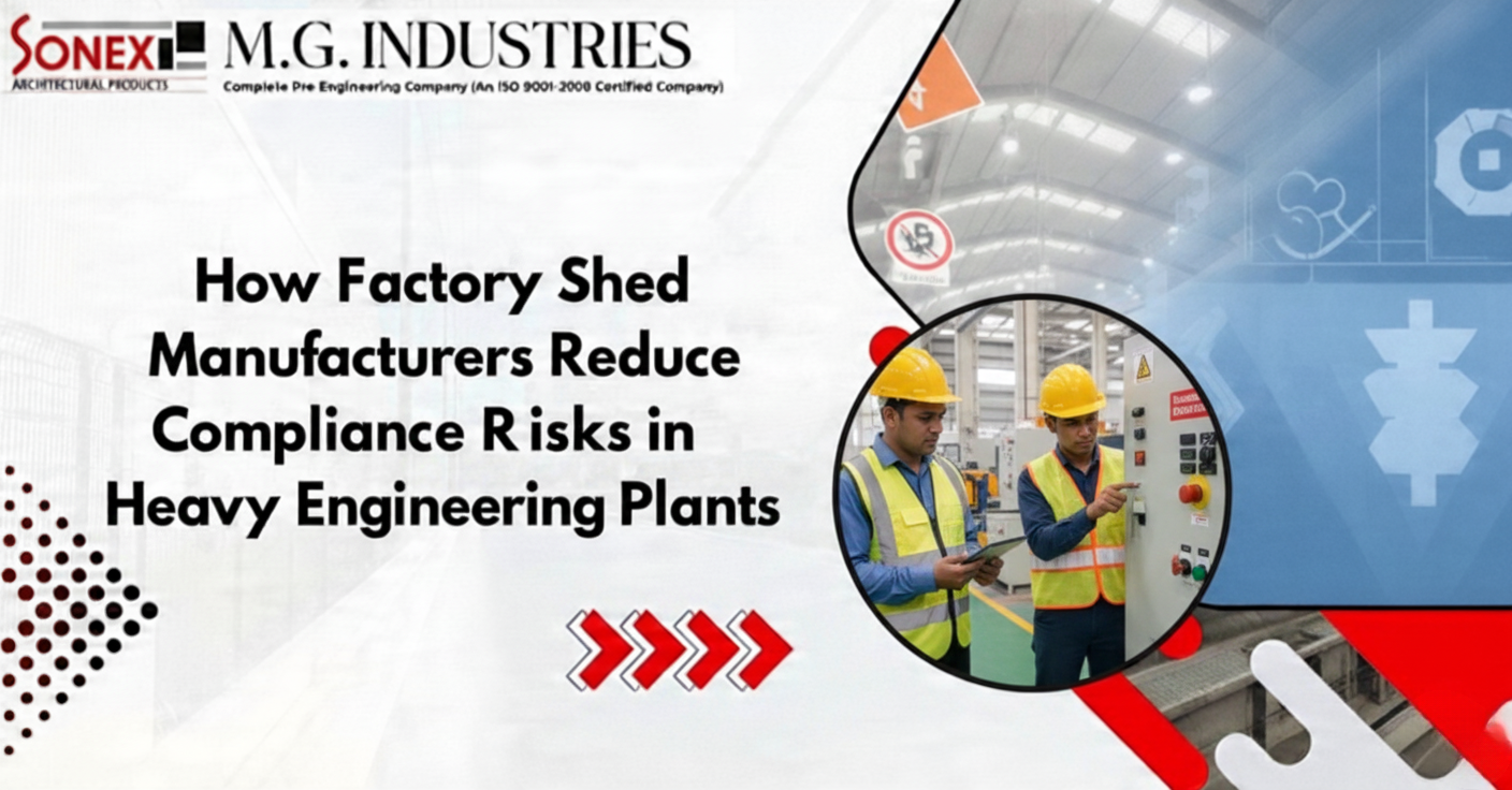 How Factory Shed Manufacturers Reduce Compliance Risks in Heavy Engineering Plants