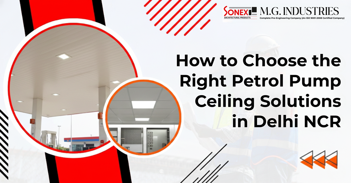 How to Choose the Right Petrol Pump Ceiling Solutions in Delhi NCR